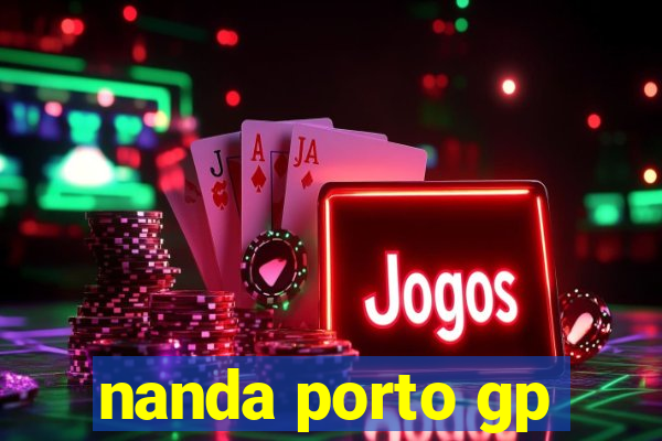 nanda porto gp