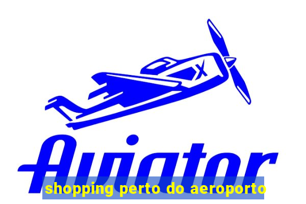 shopping perto do aeroporto