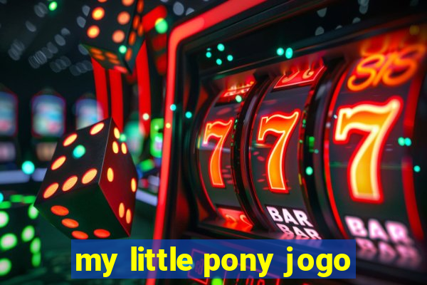 my little pony jogo