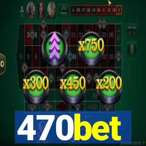 470bet