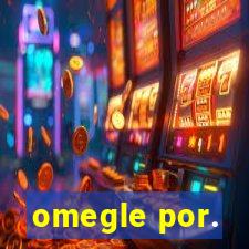 omegle por.