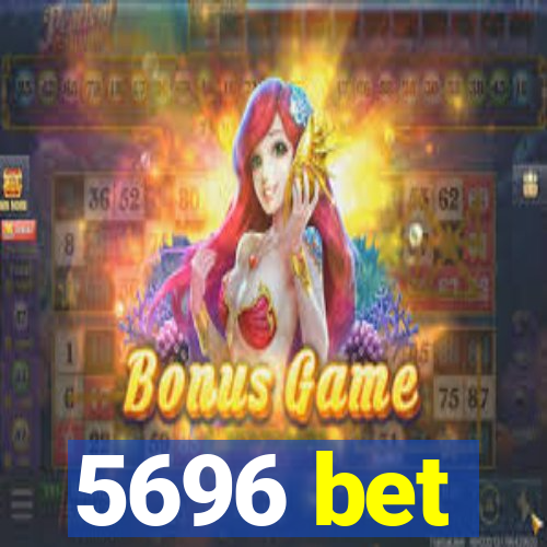 5696 bet