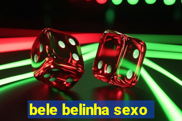 bele belinha sexo