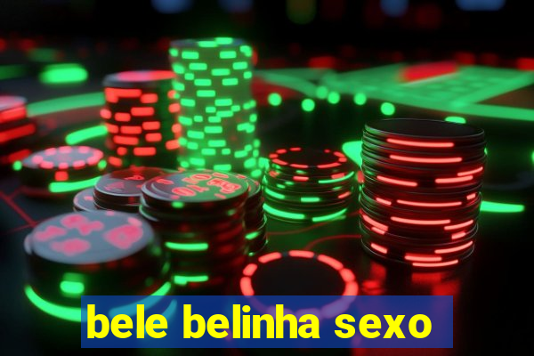 bele belinha sexo