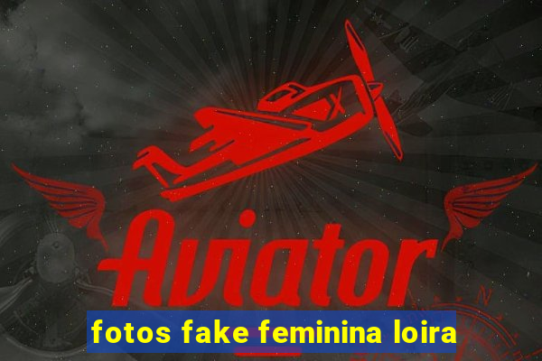 fotos fake feminina loira