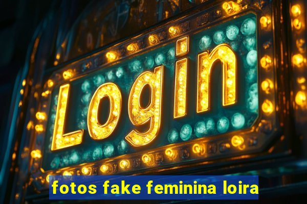 fotos fake feminina loira