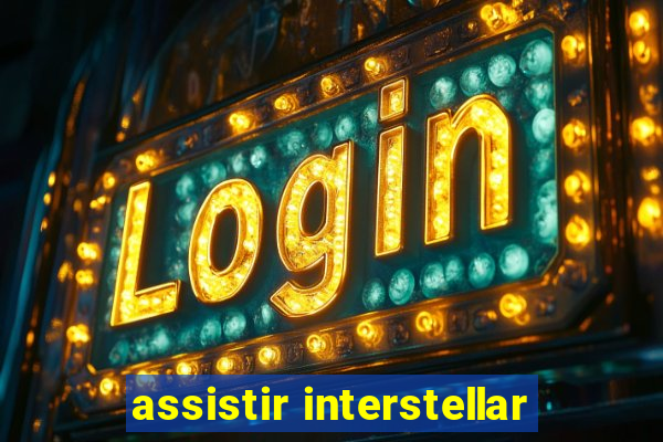 assistir interstellar