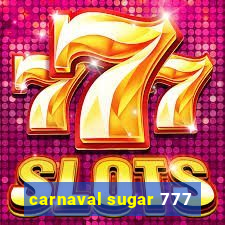 carnaval sugar 777