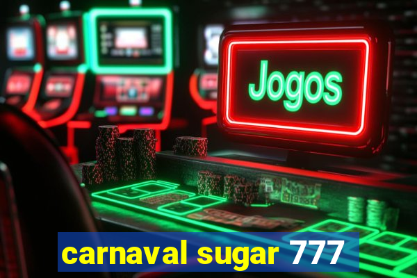 carnaval sugar 777