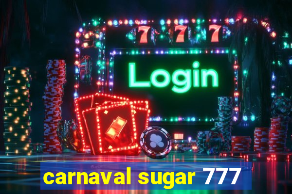 carnaval sugar 777