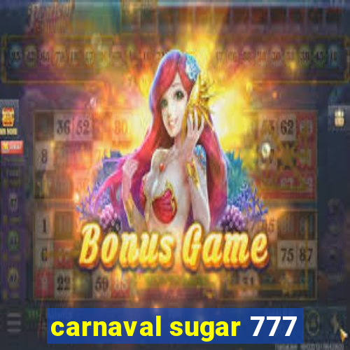 carnaval sugar 777