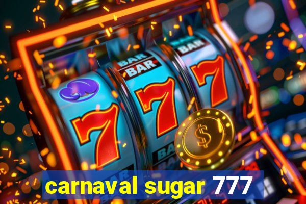 carnaval sugar 777