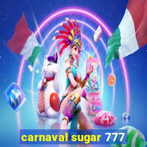 carnaval sugar 777