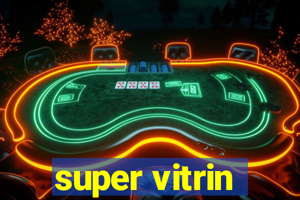 super vitrin