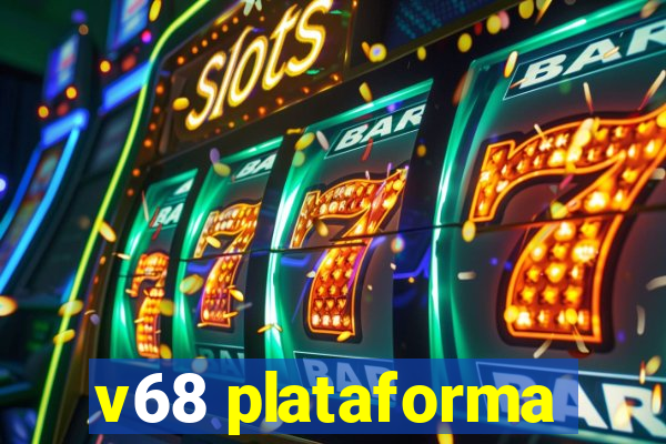 v68 plataforma