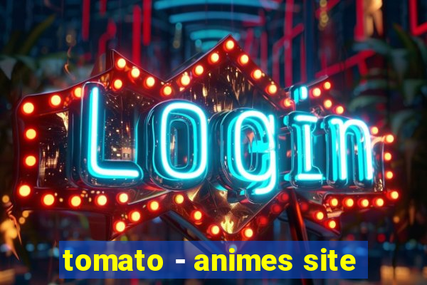 tomato - animes site