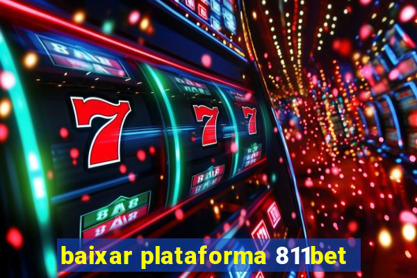 baixar plataforma 811bet