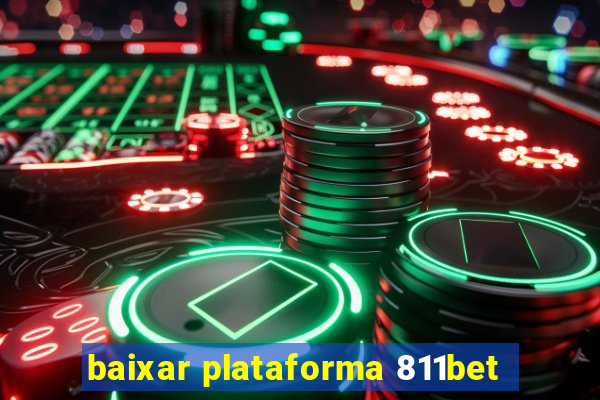 baixar plataforma 811bet