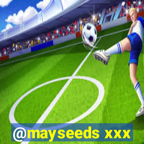 @mayseeds xxx