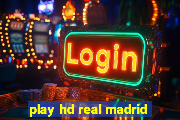 play hd real madrid