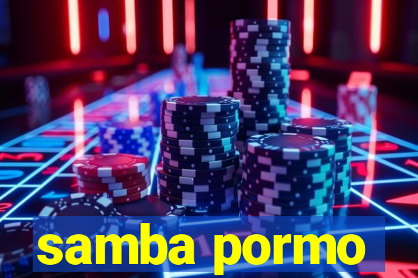 samba pormo