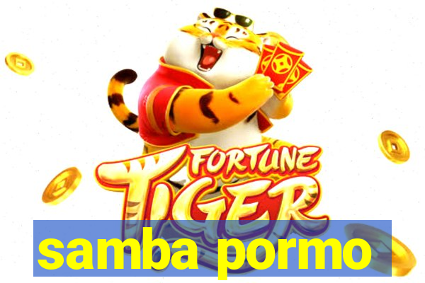 samba pormo