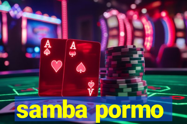 samba pormo