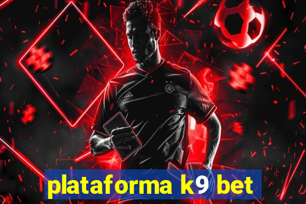 plataforma k9 bet