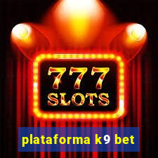 plataforma k9 bet