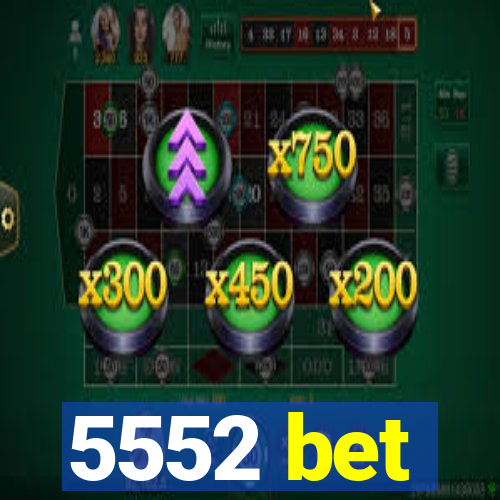 5552 bet