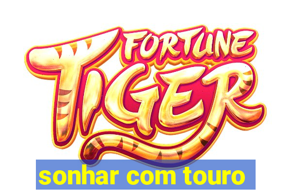 sonhar com touro