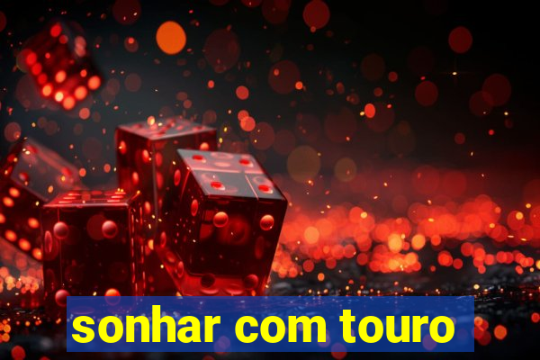 sonhar com touro