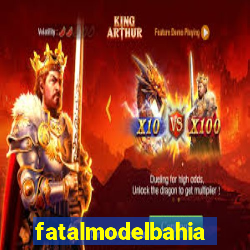 fatalmodelbahia