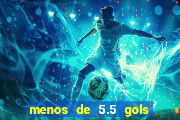 menos de 5.5 gols o que significa