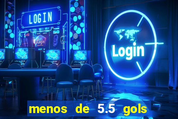 menos de 5.5 gols o que significa