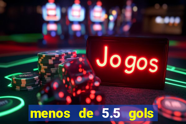 menos de 5.5 gols o que significa