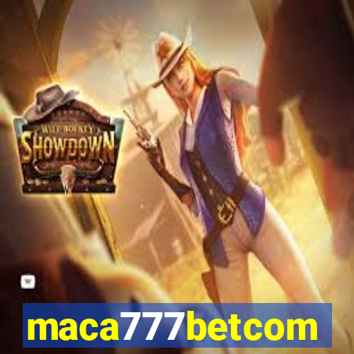 maca777betcom