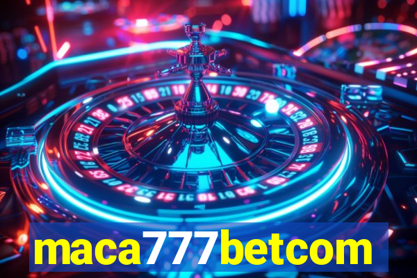 maca777betcom