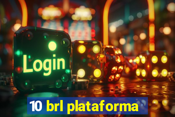 10 brl plataforma