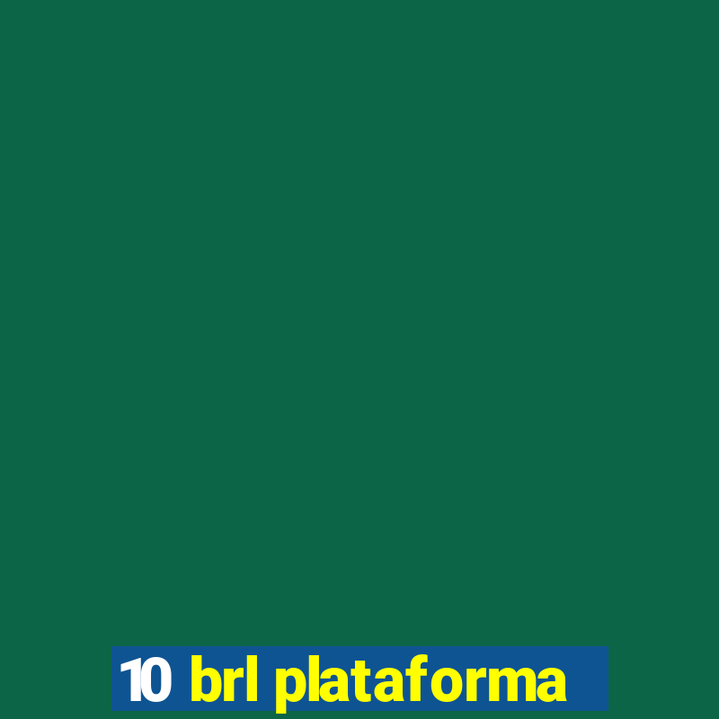 10 brl plataforma