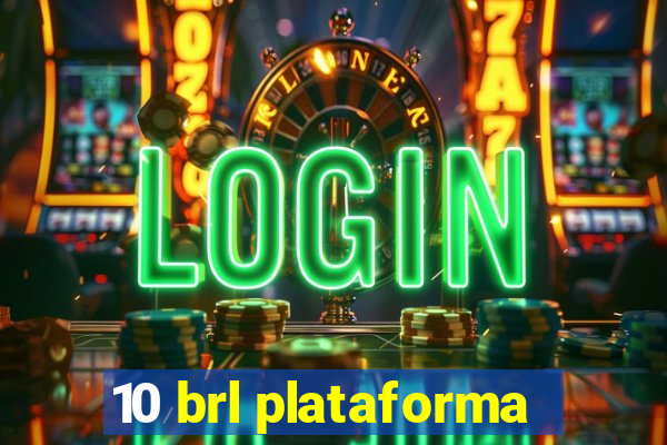 10 brl plataforma