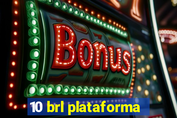 10 brl plataforma