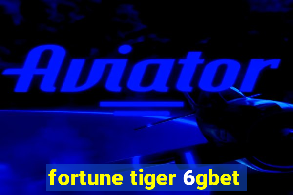 fortune tiger 6gbet