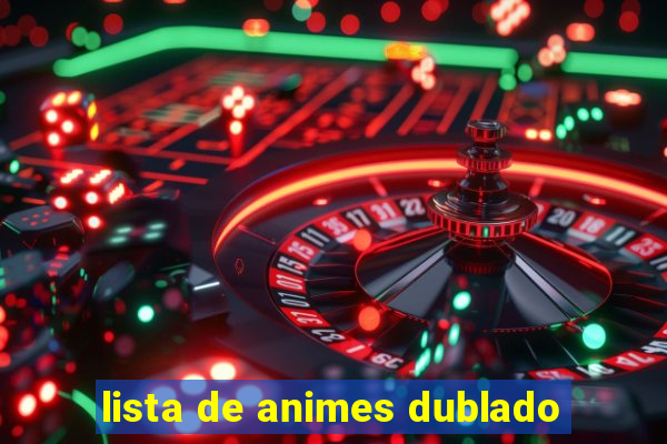 lista de animes dublado