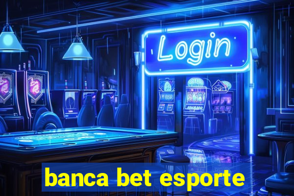 banca bet esporte