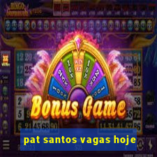 pat santos vagas hoje