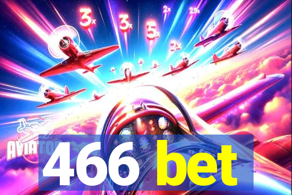 466 bet