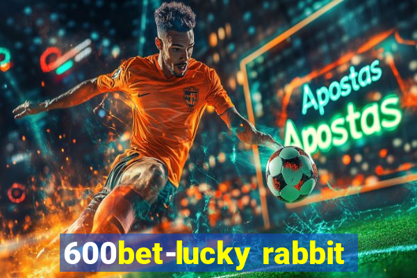 600bet-lucky rabbit