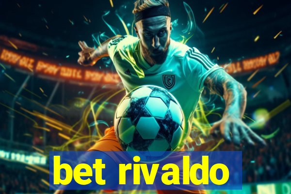 bet rivaldo