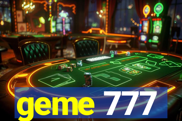 geme 777